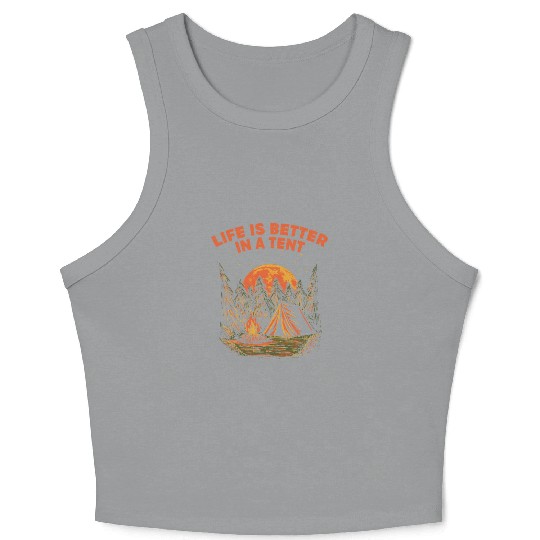 Life Is Better in a Tent Camping Wildlife Camper O Crop Tank Top
