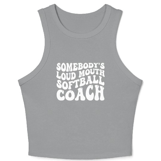 Somebody's Loud Mouth Softball Coach Crop Tank Top