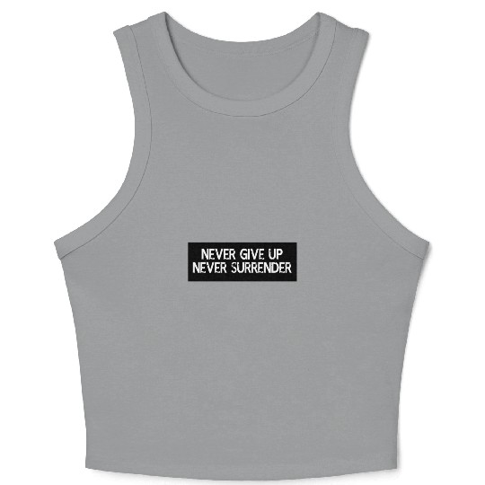 Never Give Up Never Surrender Crop Tank Top