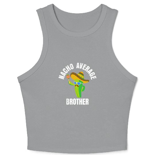 Nacho Average Brother Mexican Nachos Brothers Crop Tank Top
