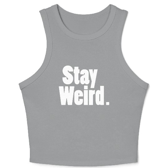 Stay Weird Crop Tank Top