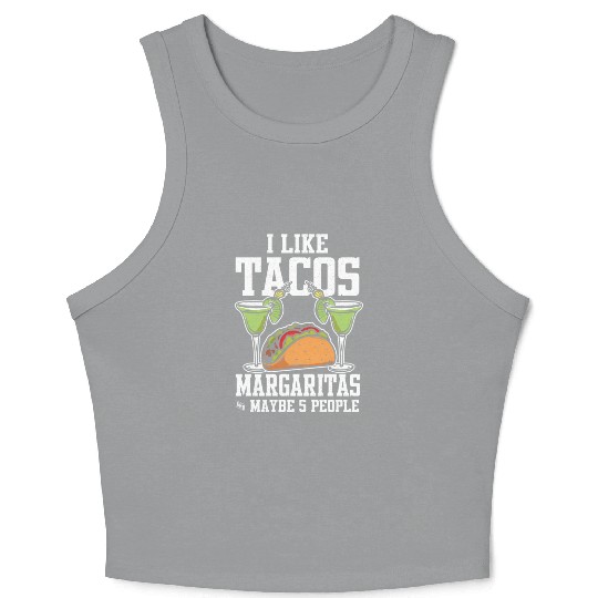I Like Tacos Margaritas And Maybe 5 People Crop Tank Top