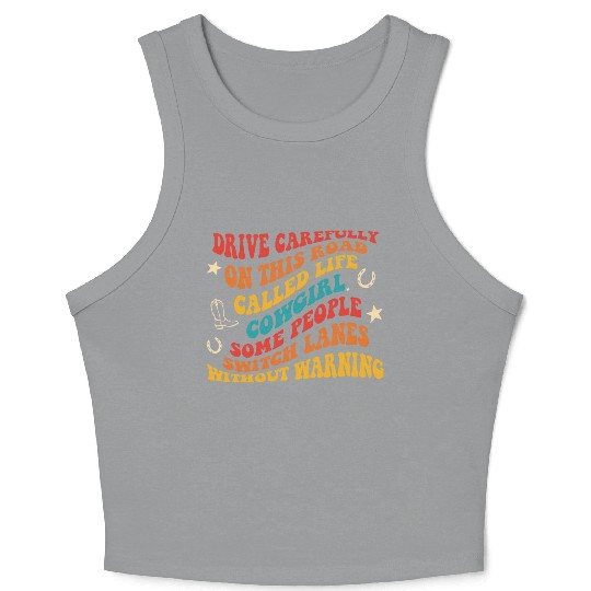 Drive Carefully On This Road Called Life Cowgirl Crop Tank Top