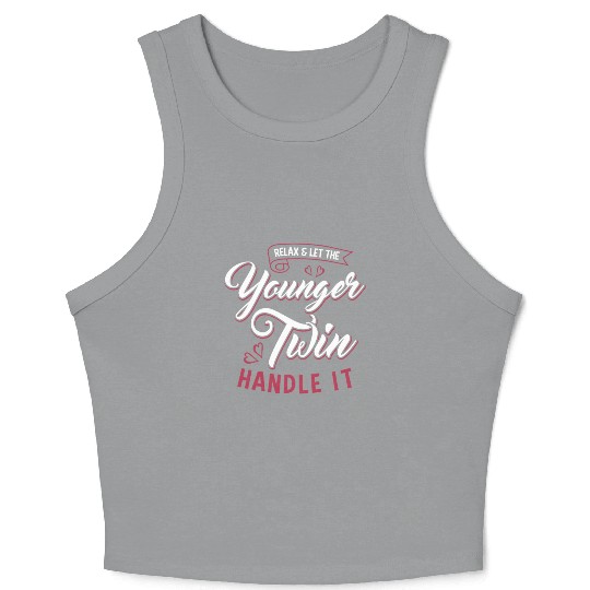 Relax And Let The younger Twin Handle It Siblings Crop Tank Top