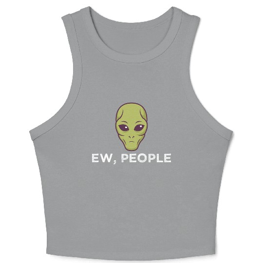 Ew People Alien Funny Crop Tank Top