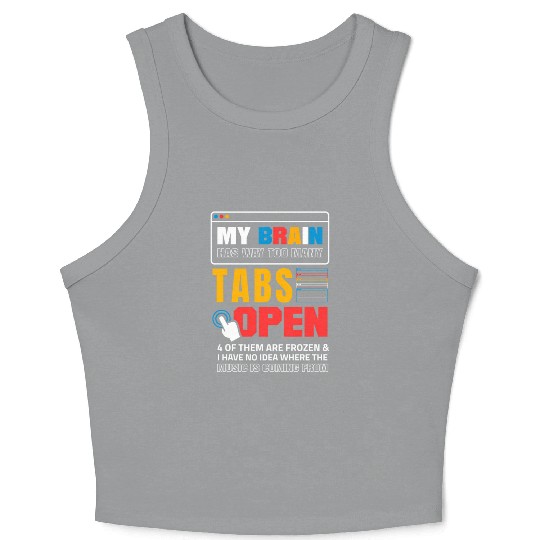 My Brain Has Too Many Tabs Open For A Software Crop Tank Top
