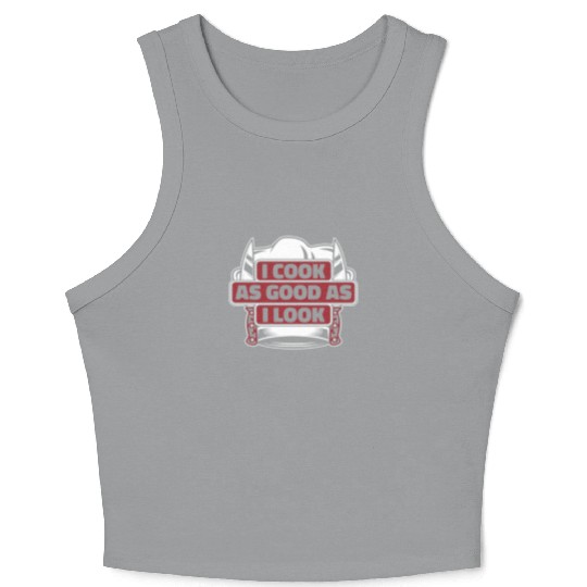 I Cook As Good As I Look Chef De Cuisine Sous Crop Tank Top
