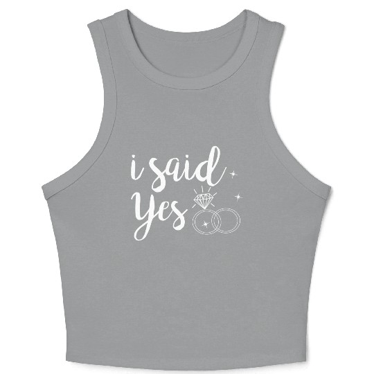 I Said Yes Yes Engagement Wedding Announcement Crop Tank Top