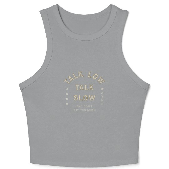 John Wayne Talk Low Talk Slow Crop Tank Top