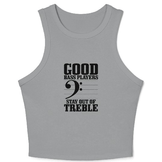 Bass Players Stay Out Of Treble Bassist Crop Tank Top