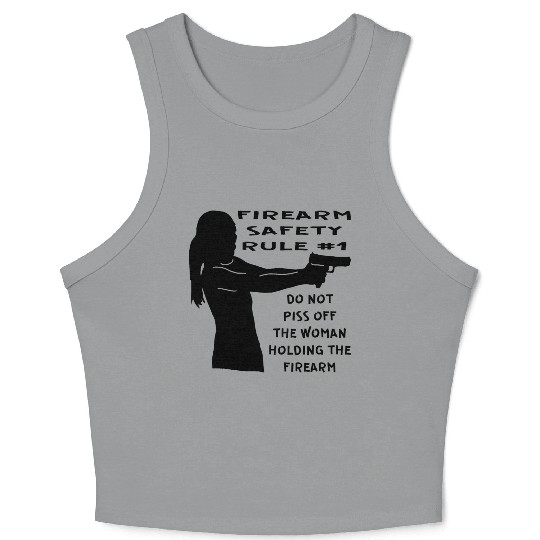 Firearm Safety Rule #1 Don’t Piss Her Off © Crop Tank Top