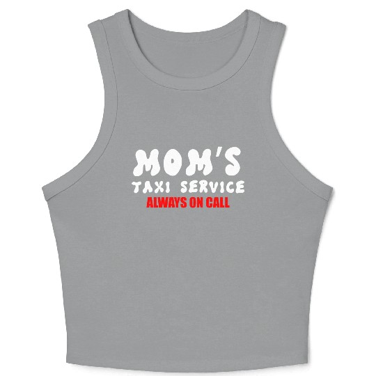 Moms Taxi Service Always On Call Crop Tank Top