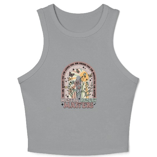 Mental Health Matters You Matter Mental Health Crop Tank Top