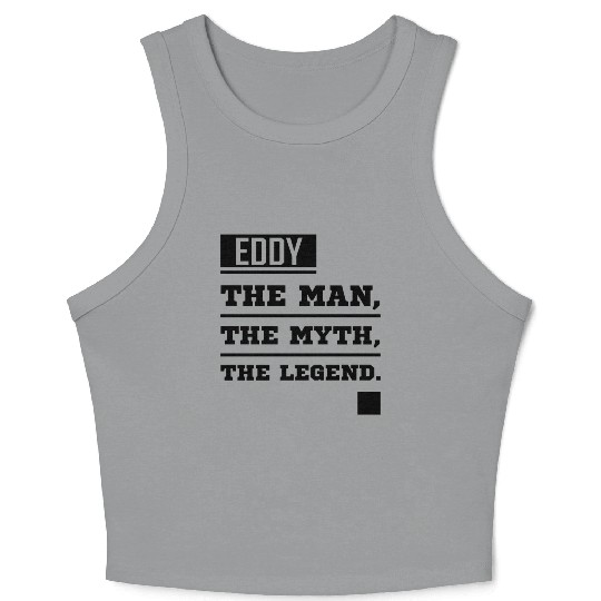 EDDY The Man The Myth The Legend Family Name Gift Crop Tank Top