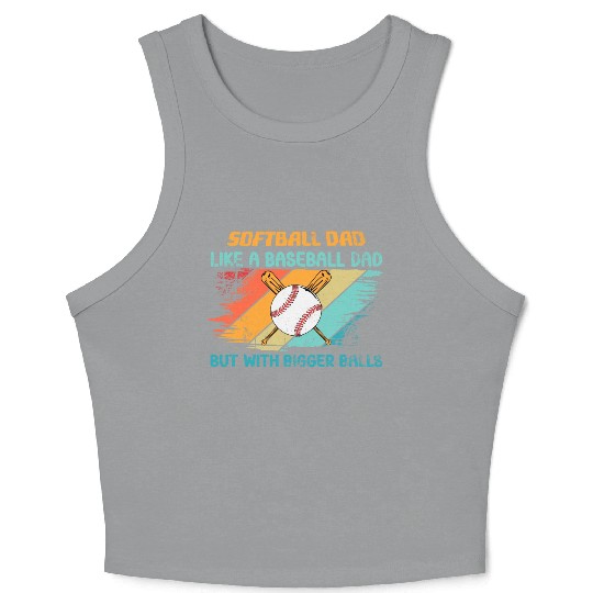 Softball Dad like a baseball Dad but with bigger Crop Tank Top