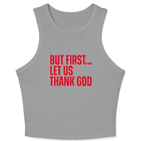 But First Let Us Thank God Christian Crop Tank Top