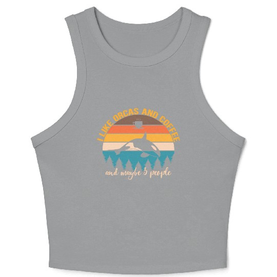 I Like Orcas And Coffee And Maybe 3 People Coffee Crop Tank Top
