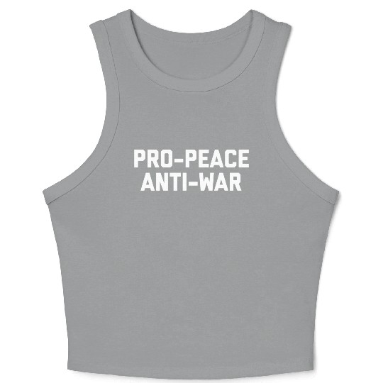 Pro-Peace Anti-War le Peaceful Statement Crop Tank Top