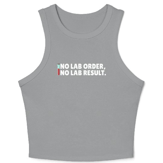 No Lab Order No Lab Result Medical Lab Science Crop Tank Top