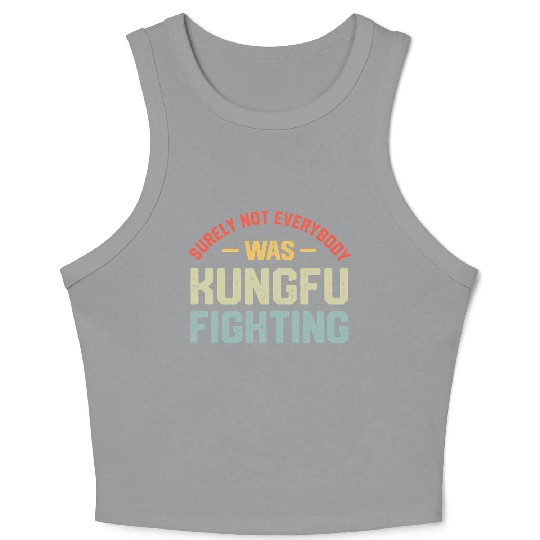 Surely Not Everybody Was Kungfu Fighting S Crop Tank Top