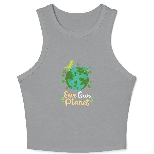 Earth Day Planet Save Our Planet Environmentalist Crop Tank Top