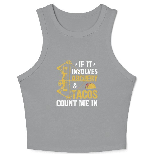 If It Involves Archery Tacos Count Me In Crop Tank Top