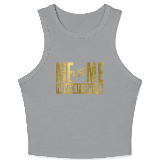 Me Vs Me I Am My Own Competition Motivational Crop Tank Top