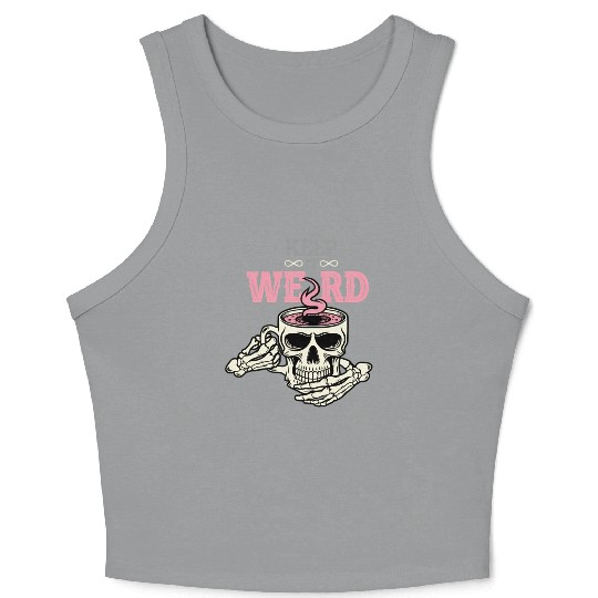 Morbid Keep It Weird Crop Tank Top