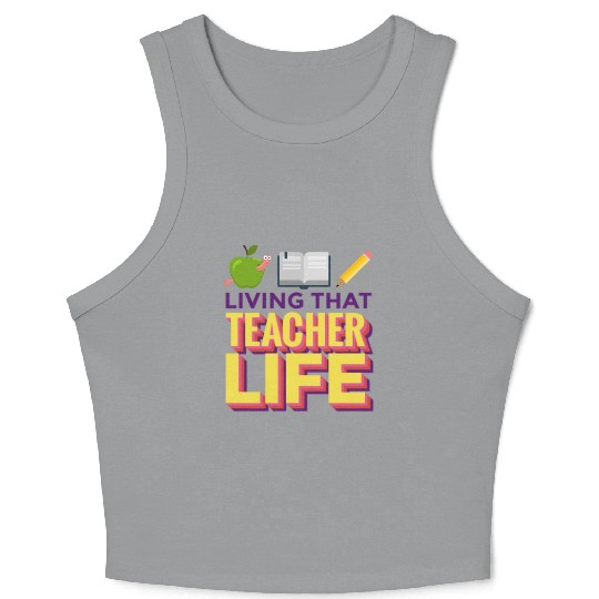 Living that teacher life; teachers; gift; book Crop Tank Top