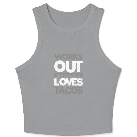 Wor Out But Clearly Loves Tacos Gym Workout Crop Tank Top