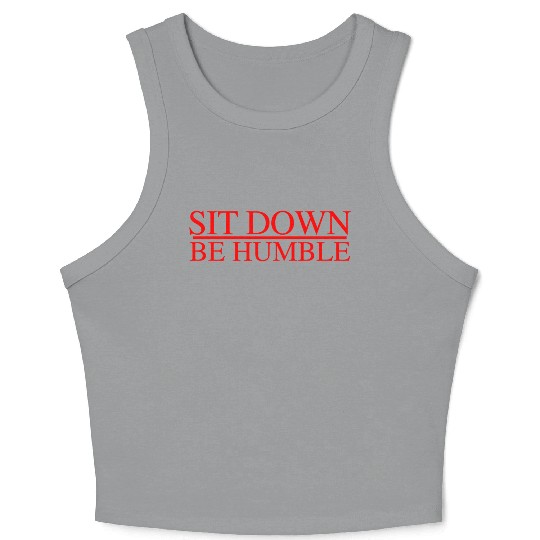 Sit Down Be Humble Rap Concert Crop Tank Top