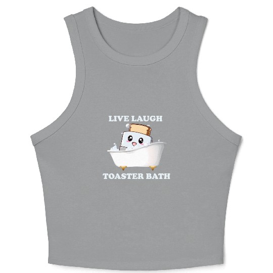 Live Laugh Toaster Bath Saying Crop Tank Top