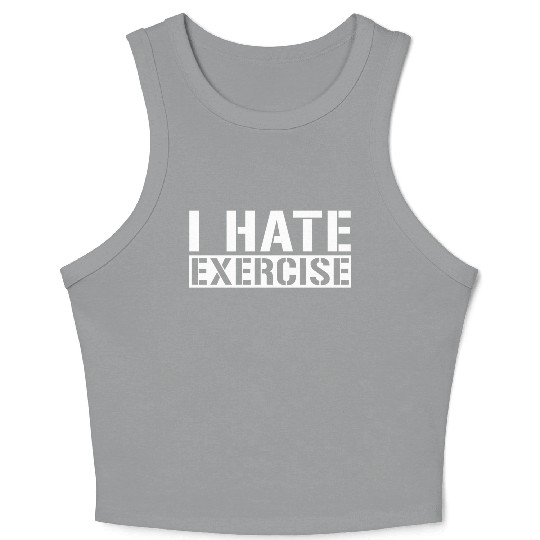 I Hate Exercise 4 Crop Tank Top