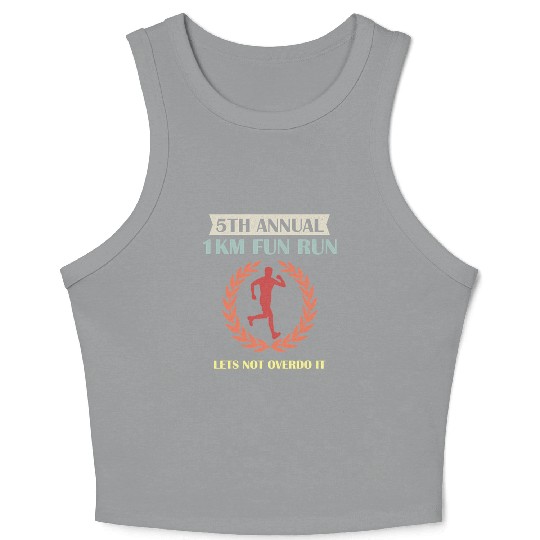 5Th Annual 1Km Fun Run Lets Not Overdo It Jogging Crop Tank Top