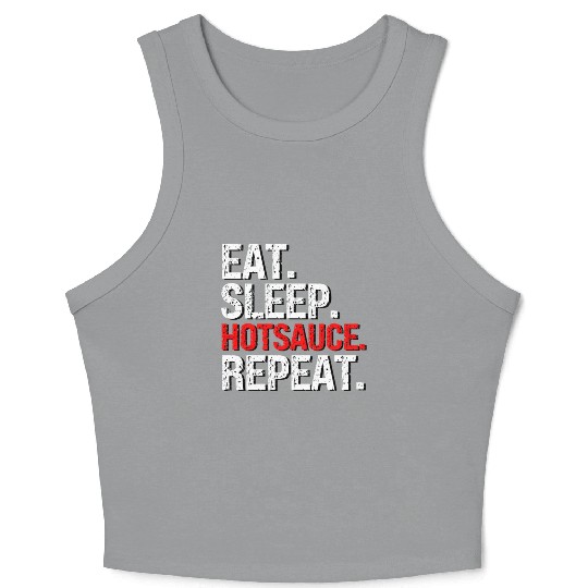 Eat Sleep Hotsauce Repeat For cy Hot Sauce Crop Tank Top
