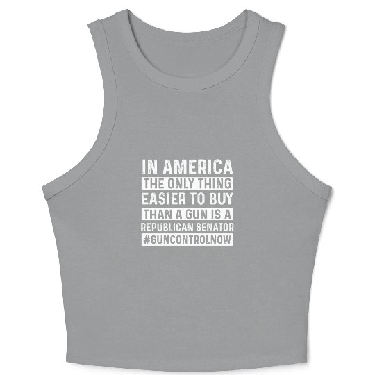 Only Thing Easier To Buy Than A Gun Is Republican- Crop Tank Top