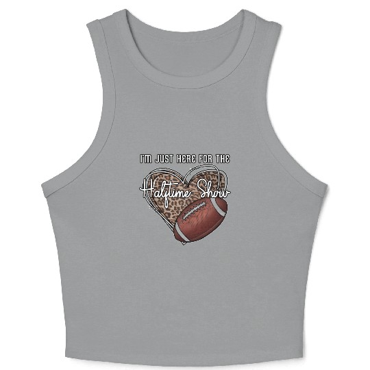 I'M Just Here For The Halftime Show Football Crop Tank Top