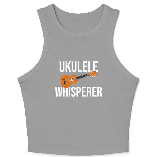 Ukulele Whisperer Guitar Player Music Lover Crop Tank Top