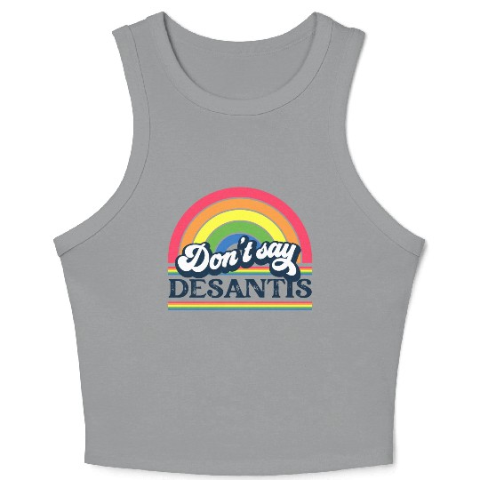 Don't Say DeSantis Rainbow liberal Florida LGBTQ Crop Tank Top