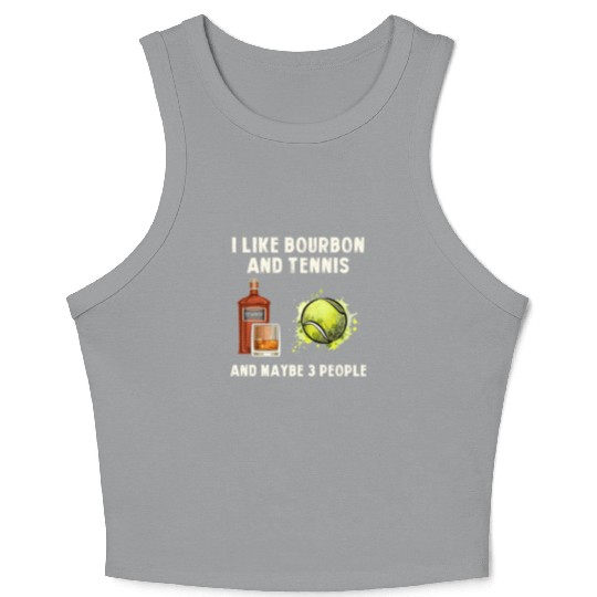 I Like Bourbon And Tennis Funny Humor Sports Crop Tank Top
