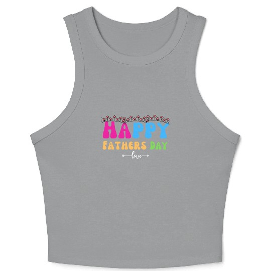 Happy Fathers Day i love you dad Heart Daddy funny Crop Tank Top