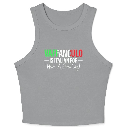 Vaffanculo is Italian have a great day Crop Tank Top