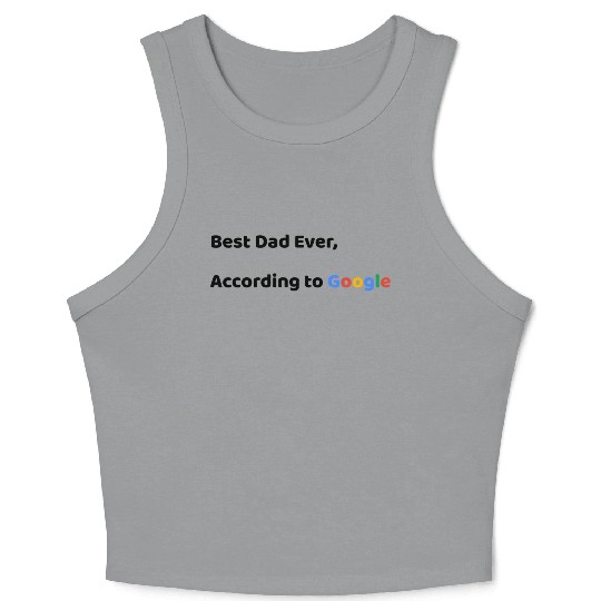 Best Dad Ever, According to Google (Father's Day) Crop Tank Top