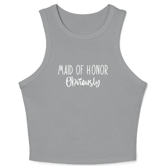 Maid Honor Obviously Bridesmaid Bridal Party Crop Tank Top