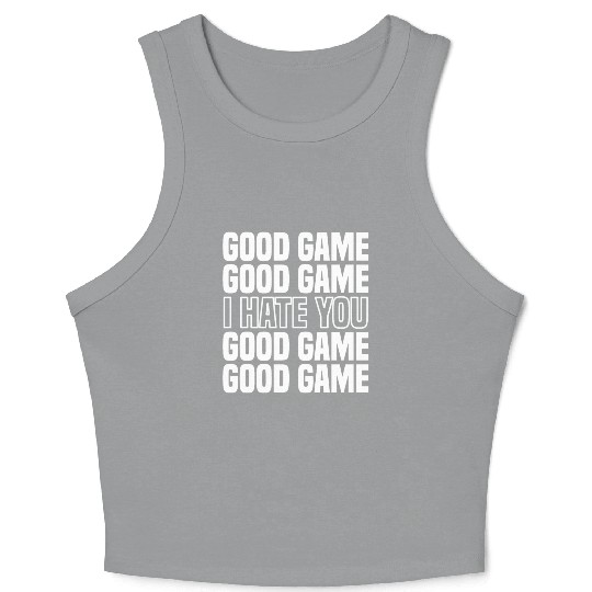 Good Game (I Hate You) Competitive Quote Crop Tank Top