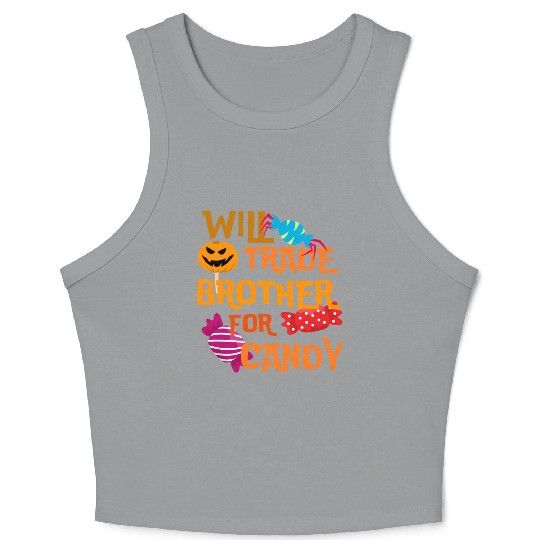 Halloween Will Trade Brother For Candy Crop Tank Top