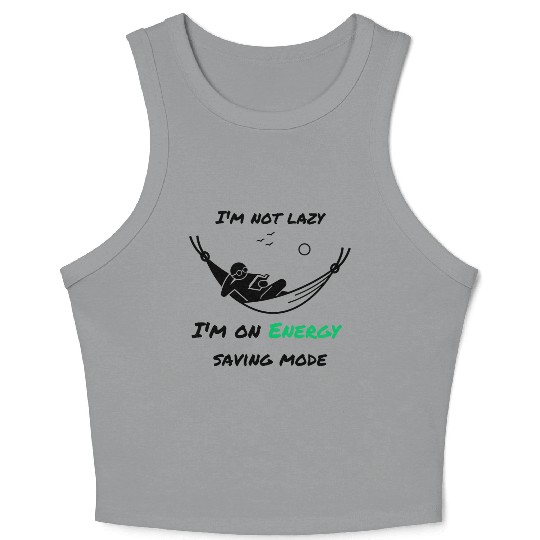 I'm not lazy, I'm in economy mode Crop Tank Top