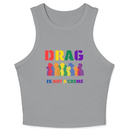 Drag Is Not A Crime Support Drag In LGBTQ Crop Tank Top