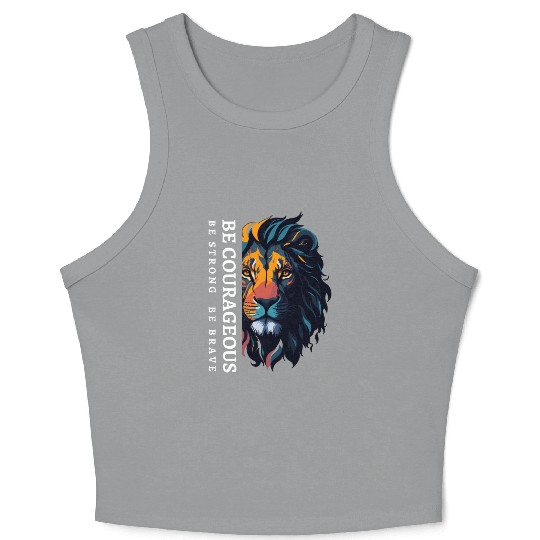 Be courageous, Be strong and courageous, Lion Head Crop Tank Top