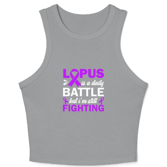 Lupus Is A Daily Battle But I'm Still Fighting Crop Tank Top
